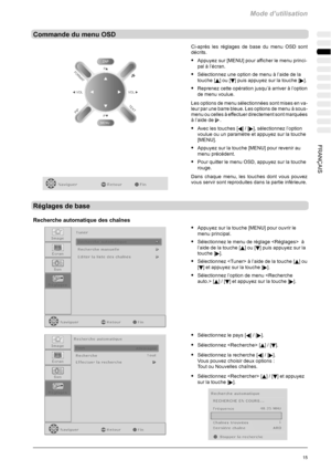 Page 85Mode d’utilisation
15FRANÇAIS
Commande du menu OSD
Ci-après les réglages de base du menu OSD sont
décrits.
SAppuyez sur [MENU] pour afficher le menu princi-
pal à l’écran.
SSélectionnez une option de menu à l’aide de la
touche [
Y]ou[B] puis appuyez sur la touche [].
SReprenez cette opération jusqu’à arriver à l’option
de menu voulue.
Les options de menu sélectionnées sont mises en va-
leur par une barre bleue. Les options de menu à sous-
menu ou celles à effectuer directement sont marquées
à l’aide de...