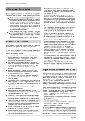 Page 106Advertencias importantes
2ESPAÑOL
Advertencias importantes
En este capítulo encontrará las indicaciones de seguridad
que deberá tener en cuenta al utilizar su aparato de televisión.
Evite mantener imágenes congeladas en su pantalla
durante un largo espacio de tiempo, p. ej. imágenes
congeladas de vídeo, etiqueta de cadena o similares
(máximo una hora). ¡Estas imágenes pueden perma-
necer visibles! Evite también que se mantenga
durante mucho tiempo en un modo de imagen en el
que aparezcan barras negras...