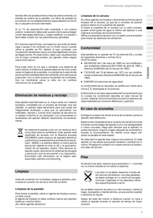 Page 107Advertencias importantes
3 ESPAÑOL
llamado filtro de pantalla entre la línea de antena entrante y la
entrada de antena de la pantalla. Los filtros de pantalla se
encuentran en los establecimientos especializados en forma
de un pequeño enchufe intermedio.
Si su TV de plasma/LCD está conectada a una antena
exterior, la televisión debe estar puesta a tierra para proteger
contra descargas eléctricas y cargas estáticas. La puesta a
tierra debe cumplir con las prescripciones aplicables.
Por razones...