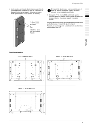 Page 113Preparación
9 ESPAÑOL
DMonte los dos ganchos de fijación (tacos y ganchos de
fijaciónnoforman parte del volumen de suministro) en
la pared, horizontalmente y a la distancia correspon-
diente (para distancia véase plantilla de taladrar).
Aberturas para
los ganchos de
fijación
Plantilla de taladrar
El material de fijación debe estar concebido para el
triple del peso de la pantalla. Si fuera necesario,
consulte con un instalador cualificado.
DColoque la TV de plasma/LCD de tal modo que los
ganchos de...