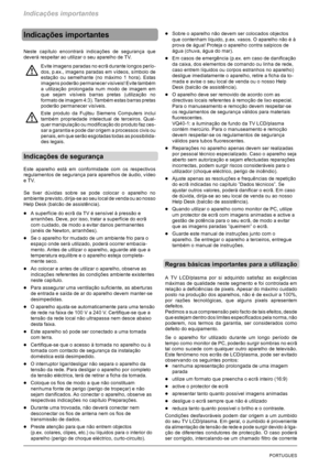 Page 140Indicações importantes
2PORTUGUES
Indicações importantes
Neste capítulo encontrará indicações de segurança que
deverá respeitar ao utilizar o seu aparelho de TV.
Evite imagens paradas no ecrã durante longos perío-
dos, p.ex., imagens paradas em vídeos, símbolo de
estação ou semelhante (no máximo 1 hora). Estas
imagens poderão permanecer visíveis! Evite também
a utilização prolongada num modo de imagem em
que sejam visíveis barras pretas (utilização no
formato de imagem 4:3). Também estas barras pretas...