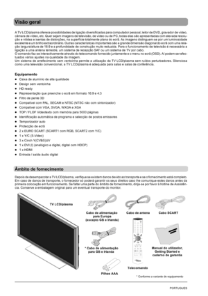 Page 1424PORTUGUES
Visão geral
A TV LCD/plasma oferece possibilidades de ligação diversificadas para computador pessoal, leitor de DVD, gravador de vídeo,
câmara de vídeo, etc. Quer sejam imagens de televisão, de vídeo ou de PC, todas elas são apresentadas com elevada resolu-
ção e nitidez e isentas de distorções, na superfície totalmente plana do ecrã. As imagens distinguem-se por um luminosidade
excelente e um brilho extraordinário. Outras características importantes são a grande dimensão diagonal do ecrã com...