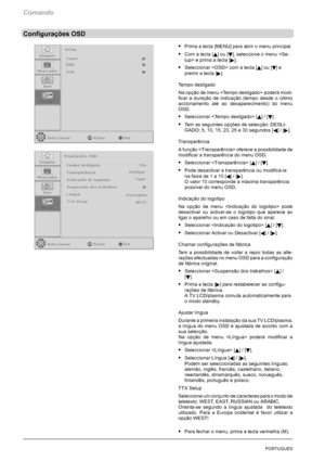 Page 156Comando
18PORTUGUES
Configurações OSD
SPrima a tecla [MENU] para abrir o menu principal.
SCom a tecla [Y]ou[B], seleccione o menu eprimaatecla[
].
SSeleccionar  com a tecla [Y]ou[B]e
premir a tecla [
].
Tempo desligado
Na opção de menu  poderá modi-
ficar a duração de indicação (tempo desde o último
accionamento até ao desaparecimento) do menu
OSD.
SSeleccionar  [Y]/[B].
STem as seguintes opções de selecção: DESLI-
GADO; 5, 10, 15, 20, 25 e 30 segundos [
A]/[].
Transparência
A função  oferece a...