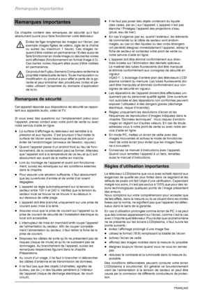 Page 72Remarques importantes
2FRANÇAIS
Remarques importantes
Ce chapitre contient des remarques de sécurité qu’il faut
absolument suivre pour faire fonctionner votre téléviseur.
Evitez de figer longtemps les images sur l’écran, par
exemple images figées de vidéos, sigle de la chaîne
ou autres (au maximum 1 heure). Ces images ris-
quent d’être visibles en permanence ! Evitez aussi de
faire fonctionner en mode image où des barres noires
sont affichées (fonctionnement en format image 4:3).
Ces barres noires...