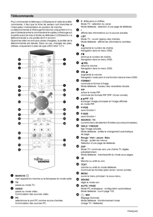 Page 766FRANÇAIS
Télécommande
Pour commander le téléviseur LCD/plasma à l’aide de la télé-
commande, il faut que la fiche de secteur soit branchée et
l’interrupteur d’alimentation en position de marche.
La télécommande à infrarouge fonctionne uniquement s’il n’y
pas d’obstacle entre la commande et le capteur infrarouge sur
la partie avant (en bas à droite) du téléviseur LCD/plasma. La
télécommande a une portée de 6 m environ.
Quand les piles ne sont plus assez chargées, la portée de la
télécommande est réduite....