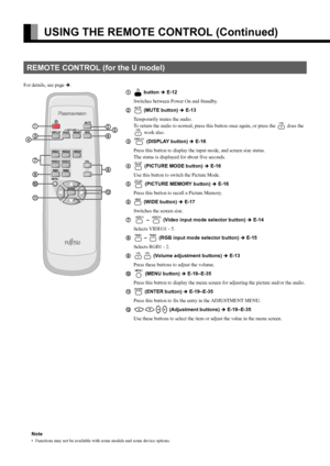 Page 18E-4
USING THE REMOTE CONTROL (Continued)
For details, see page Î.
REMOTE CONTROL (for the U model)
 button Î E-12
Switches between Power On and Standby.

- (MUTE button) Î E-13
Temporarily mutes the audio.
To return the audio to normal, press this button once again, or press the 
1 does the 
2 work also. 

3 (DISPLAY button) Î E-16
Press this button to display the input mode, and screen size status. 
The status is displayed for about five seconds.

4 (PICTURE MODE button) Î E-16
Use this button to...