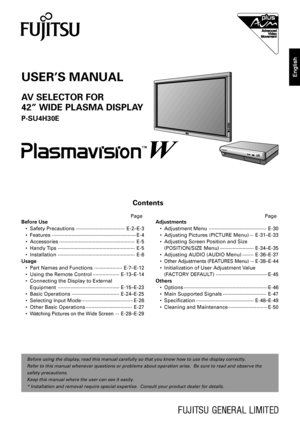 Page 1Before using the display, read this manual carefully so that you know how to use the display correctly.
Refer to this manual whenever questions or problems about operation arise.  Be sure to read and observe the
safety precautions.
Keep this manual where the user can see it easily.
*Installation and removal require special expertise.  Consult your product dealer for details.
Contents
Before Use
•Safety Precautions ··································· E-2–E-3
•Features...