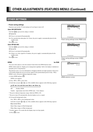 Page 42E-42
OTHER ADJUSTMENTS (FEATURES MENU) (Continued)
OTHER SETTINGS
•Power saving settings
Function to prevent the TV from staying on if you forget to turn it off.
Auto Off-UNTOUCH
Each time   is pressed, the setting is switched.
Off 
 On
Off: Power is not turned off automatically.
On: If no operation has taken place for 3 hours, the power supply is automatically placed in the
standby mode.
Press 
 to store.
Auto Off-NO SIG.
Each time   is pressed, the setting is switched.
Off 
 On
Off: Power is not turned...