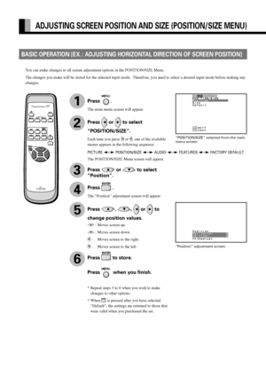 Page 28E-28
ADJUSTING SCREEN POSITION AND SIZE (POSITION/SIZE MENU)
BASIC OPERATION [EX. : ADJUSTING HORIZONTAL DIRECTION OF SCREEN POSITION]
“POSITION/SIZE” selected from the main
menu screen
You can make changes to all screen adjustment options in the POSITION/SIZE Menu.
The changes you make will be stored for the selected input mode.  Therefore, you need to select a desired input mode before making any
changes.
“Position” adjustment screen
PICTURE  POSITION/SIZE  AUDIO  FEATURES  FACTORY DEFAULT
1
2
3
4
5
6...