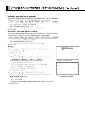 Page 36E-36
•Video Input (when the P-TE1010E is installed)
You can use this option to select the desired video mode of pictures it will receive to the Video Input terminal.
Each time you press 
 or , one of the available modes appears in the following sequence:
Auto1: Automatically selects NTSC, PAL and SECAM.
Auto2: Automatically selects NTSC and M-PAL.
Other than Auto: You need to select a system appropriate to the input signal.
Press 
 to store.
•S-video Input (when the P-TE1010E is installed)
You can use...