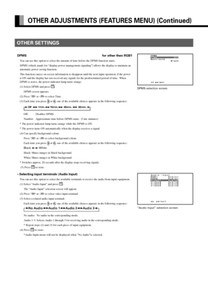 Page 42E-30
OTHER ADJUSTMENTS (FEATURES MENU) (Continued)
OTHER SETTINGS
DPMS for other then RGB1
You can use this option to select the amount of time before the DPMS function starts.
DPMS (which stands for “display power management signaling”) allows the display to maintain an
automatic power saving function.
This function causes on-screen information to disappear until the next input operation, if the power
is ON and the display has not received any signals for the predetermined period of time.  When
DPMS is...