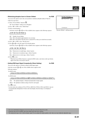 Page 43English
E-31
•Minimizing phosphor burn-in (Screen Orbiter) for RGB
You can use this option to move the screen position to minimize phosphor-induced “burn-in”.
Follow the steps below.
(1) Select “Screen Orbiter” and press 
.
The “Screen Orbiter” setting screen will appear.
(2) Press 
 or  to select “Mode/Time”.
(3) Select a desired pattern.
Each time you press 
 or , one of the available choices appears in the following sequence:
Off: Disables Screen Orbiter.
Time: Moves the pattern approximately every...