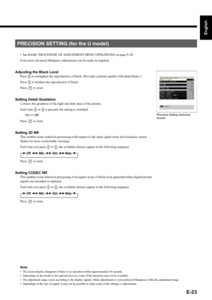 Page 37E-23
English
Deutsch
Espa
ñol
Fran
çais
Italiano
Portugu
ês
日 本 語
Póññêèé
中文
• See BASIC PROCEDURE OF ADJUSTMENT MENU OPERATIONS on page E-20.
Even more advanced Sharpness adjustments can be made as required.
Adjusting the Black Level
Press F to strengthen the reproduction of black. (Provides a picture quality with deep blacks.)
Press 
E to weaken the reproduction of black.
Press 
< to store.
Setting Detail Gradation
Corrects the gradation of the light and dark areas of the picture.
Each time 
E or F is...