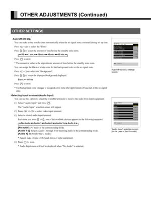 Page 46E-32
OTHER ADJUSTMENTS (Continued)
Auto Off-NO SIG.
You can make to the standby state automatically when the no signal state continued during set up time.
Press 
C D to select the Time.
Press 
E F to select the amount of time before the standby state starts.
Press 
< to store.
* The numerical value is the approximate amount of time before the standby state starts. 
You can assign the black or white color for the background color at the no signal state.
Press 
C Dto select the Background.
Press 
E F to...