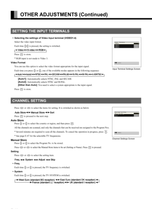 Page 40E-40
OTHER ADJUSTMENTS (Continued)
• Selecting the settings of Video Input terminal (VIDEO1-4)
Select the video input format.
Each time 
EF is pressed, the setting is switched.
Press 
< to store.
* RGB input is not made to Video 3.
Video Format
You can use this option to select the video format appropriate for the input signal.
Each time you press 
E or F, one of the available modes appears in the following sequence:
[Auto1]: Automatically selects NTSC, PAL and SECAM.
[Auto2]: Automatically selects NTSC...