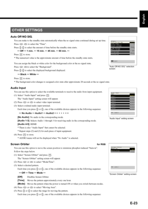 Page 23E-23
English
Deutsch
Espa
ñol
Fran
çais
Italiano
Portugu
ês
日 本 語
Póññêèé
中文
Auto Off-NO SIG.
You can make to the standby state automatically when the no signal state continued during set up time.
Press 
C D to select the “Time”.
Press 
E F to select the amount of time before the standby state starts.
<
 Off < 1 min. < 15 min. < 45 min. < 60 min. 