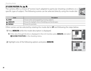 Page 5438
Shooting Mode
 SP SP SCENE POSITION / SCENE POSITION /NN//MM//hh
The camera off  ers a choice of “scenes,” each adapted to particular shooting conditions or a 
specifi c type of subject. The following scenes can be selected directly using the mode dial: 
SceneSceneDescriptionDescription
  NN SPORT SPORT Choose when photographing moving subjects.
  MM LANDSCAPE LANDSCAPE Choose for daylight shots of buildings and landscapes.
  hh  PORTRAIT PORTRAIT Choose for portraits.
Other scenes can be selected by...
