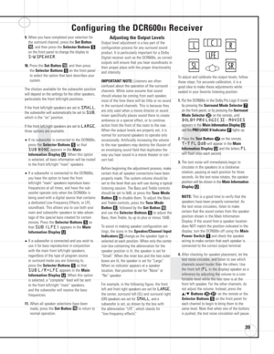 Page 3939
9. When you have completed your selection for
the surround channel, press the 
Set Button^, and then press the Selector Buttons5
on the front panel to change the display to 
S-WSPEAKER.
10 .Press the Set Button^,and then press
the 
Selector Buttons5on the front panel
to select the option that best describes your
system.
The choices available for the subwoofer position
will depend on the settings for the other speakers,
particularly the front left/right positions.
If the front left/right speakers are...