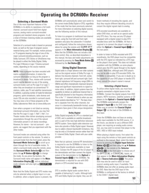 Page 5353
Operating the DCR600IIReceiver
Selecting a Surround Mode
One of the most important features of the
DCR600
IIis its ability to reproduce a full multi-
channel, surround sound field from digital
sources, analog matrix surround-encoded 
programs and standard stereo programs. In all, 
a total of thirteen listening modes are available
on the DCR600
II.
Selection of a surround mode is based on personal
taste, as well as the type of program source
material being used. For example, motion pictures
or TV...