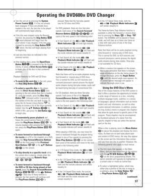 Page 5757
Operating the DVD600IIDVD Changer
•Turn the unit on by pressing the System
Power Control, if it has not already
been engaged. If there are already discs
loaded in the unit, the last disc to be played
will automatically begin playing.
•If the disc was stopped using the Resume
function, (by pressing the 
Stop Buttononce) playback will begin from the
point where it was stopped. If the disc was
stopped by pressing the 
Stop Buttontwice, the disc will begin playing from
its beginning. 
•Load any new discs...