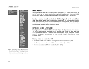 Page 105MODE ADJUSTJBL Synthesis
5-2
MODE ADJUST
Selecting the MAIN MENU MODE ADJUST option opens the MODE ADJUST menu shown at
the left, which can be used to select a listening mode for adjustment. When the MODE
ADJUST menu opens, the currently activated Main Zone listening mode is highlighted.
Selecting a listening mode does not activate that listening mode for the current Main
Zone input source.Rather, selecting a listening mode opens the corresponding listening
mode menu, which can be used to customize the...