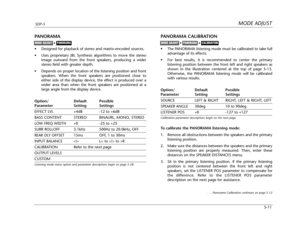 Page 114MODE ADJUSTPANORAMA
MODE ADJUSTSDP-5
5-11
PANORAMA
•Designed for playback of stereo and matrix-encoded sources.
•Uses proprietary JBL Synthesis algorithms to move the stereo
image outward from the front speakers, producing a wider
stereo field with greater depth.
•Depends on proper location of the listening position and front
speakers. When the front speakers are positioned close to
either side of the display device, the effect is produced over a
wider area than when the front speakers are positioned at...