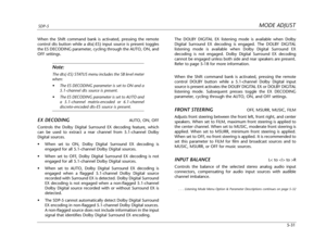 Page 134MODE ADJUSTSDP-5
5-31 The DOLBY DIGITAL EX listening mode is available when Dolby
Digital Surround EX decoding is engaged. The DOLBY DIGITAL
listening mode is available when Dolby Digital Surround EX
decoding is not engaged. Dolby Digital Surround EX decoding
cannot be engaged unless both side and rear speakers are present.
Refer to page 5-18 for more information.
When the Shift command bank is activated, pressing the remote
control DOLBY button while a 5.1-channel Dolby Digital input
source is present...