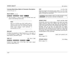 Page 137MODE ADJUSTJBL Synthesis
5-34
Listening Mode Menu Option & Parameter Descriptions
(continued from page 5-33)
RESET MODE (continued)
3. Press the Menu arrow to close the CUSTOM menu and
return to the listening mode menu.
Note:
When the CUSTOM menu RESET MODE option is
selected to restore the factory-default version of the
selected listening mode, the corresponding TRIGGER
SETUP menu listening mode parameter is
automatically set to OFF.
ROLLOFF500Hz to 20.0kHz, OFF
Simulates the absorption of high...