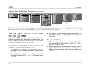 Page 47SETUPJBL Synthesis
3-8•The ANALOG IN menu labeled C (above) appears when the
REAR PANEL CONFIG menu 2 ST. & (2) 5.1 ANLG (3-46) option
is selected.
Please note the following:
•When no analog audio input connector is assigned, the SDP-5
will automatically set the MAIN ADV menu INPUT SELECT
parameter to DIGITAL (3-18).
•An analog audio input connector must be assigned when no
digital audio input connector is assigned. Refer to the previous
page for information about assigning a digital audio input...