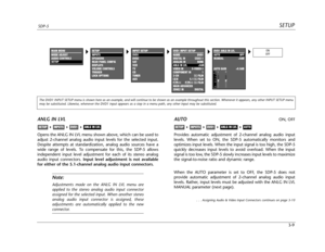 Page 48SETUPSDP-5
3-9
ANLG IN LVL
Opens the ANLG IN LVL menu shown above, which can be used to
adjust 2-channel analog audio input levels for the selected input.
Despite attempts at standardization, analog audio sources have a
wide range of levels. To compensate for this, the SDP-5 allows
independent input level adjustment for each of its stereo analog
audio input connectors. Input level adjustment is not available
for either of the 5.1-channel analog audio input connectors.
Note:
Adjustments made on the ANLG...