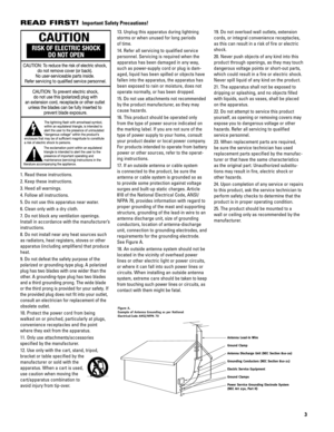 Page 3READ FIRST! Important Safety Precautions!
1. Read these instructions.
2. Keep these instructions.
3. Heed all warnings.
4. Follow all instructions.
5.Do not use this apparatus near water.
6. Clean only with a dry cloth.
7. Do not block any ventilation openings.
Install in accordance with the manufacturer’s
instructions.
8. Do not install near any heat sources such
as radiators, heat registers, stoves or other
apparatus (including amplifiers) that produce
heat.
9. Do not defeat the safety purpose of the...