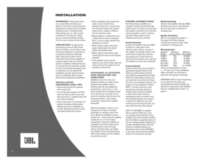 Page 2INSTALLATION 
WARNING:Playing loud music 
in an automobile can hinder your 
ability to hear traffic and permanently 
damage your hearing. We recommend 
listening at low or moderate levels
while driving your car. JBL accepts 
no liability for hearing loss, bodily
injury or property damage resulting
from the use or misuse of this product.
IMPORTANT:To get the best
performance from your JBL Power
Series
®amplifiers, we strongly recom-
mend that installation be entrusted to 
a qualified professional....