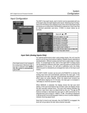 Page 24SDP-3 Digital Surround Processor/Controller
System
Configuration
15
Input Configuration
The SDP-3 has eight inputs, each of which can be associated with any
of the eight video and eight digital audio inputs. Selecting Input Configu-
ration from the Setup menu displays a sub-menu which lists these inputs
and allows you to select them individually for adjustment. Each input has
an identical parameter sub-menu. V-DISC is shown below as an
example.
SPEAKER CONFIG
OUTPUT LEVELS
LISTENER POSITION
LOCK...