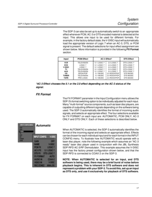 Page 26SDP-3 Digital Surround Processor/Controller
System
Configuration
17
The SDP-3 can also be set up to automatically switch to an  appropriate
effect whenever PCM, AC-3 or DTS encoded material is detected at the
input. This allows one input to be used for different formats. For
example, in the factory default state, the V-DISC input will automatically
load the appropriate version of Logic 7 when an AC-3, DTS, or PCM
signal is present. The default selections for input effect assignment are
shown below. More...