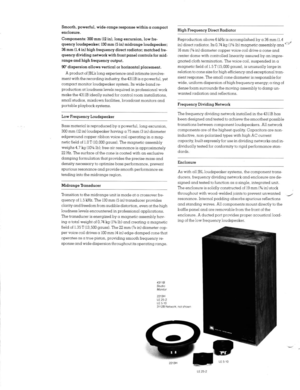 Page 2Smooth, powerful, wide-range response within a compact 
enclosure. 
Components: 300 mm (12 in), long excursion, low fre- 
quency loudspeaker; 130 mm (5 in) midrange loudspeaker; 
36 mm (1.4 in) high frequency direct radiator; matched fre- 
quency dividing network with front panel controls for mid- 
range and high frequency output. 
90” dispersion allows vertical or horizontal placement. 
A product of JBL’s long experience and intimate involve- 
ment with the recording industry. the 43llB is a powerful,...
