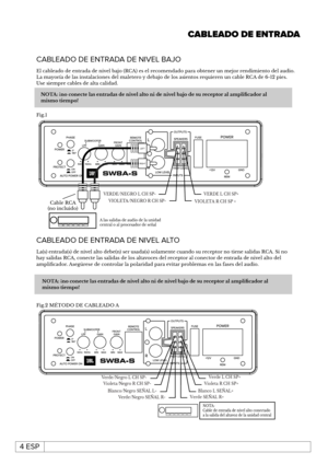 Page 16LEFTRIGHT4 ESPCABLEADO DE ENTRADA DE NIVEL BAJOEl cableado de entrada de nivel bajo (RCA) es el recomendado para obtener un mejor rendimiento del audio. La mayoría de las instalaciones del maletero y debajo de los asientos requieren un cable RCA de 6-12 pies. Use siempre cables de alta calidad.CABLEADO DE ENTRADANOTA: ¡no conecte las entradas de nivel alto ni de nivel bajo de su receptor al amplificador al mismo tiempo!Fig.1Cable RCA (no incluido)VERDE/NEGRO L CH SP-VIOLETA/NEGRO R CH SP-VERDE L CH...