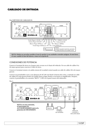 Page 175 ESPCABLEADO DE ENTRADAFig.3 MÉTODO DE CABLEADO BVerde/Negro L CH SP+N O TA :cable de entrada de nivel alto conectado a la salida del altavoz de la unidad centralVioleta/Negro R CH SP+Blanco/Negro SEÑAL L+Verde/Negro SEÑAL R+VERDE L CH SP- Violeta R CH SP- Blanco L SEÑAL-Verde SEÑAL R-NOTA: Podría no escuchar sonidos al usar la opción A con unidades centrales antiguas. Si este fuera el caso, cambie la fase del altavoz, como en la opción B.CONEXIONES DE POTENCIAConecte el terminal de tierra en el punto...
