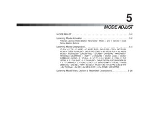 Page 1045
MODE ADJUST
MODE ADJUST . . . . . . . . . . . . . . . . . . . . . . . . . . . . . . . . . . . . . . . . . . . 5-2
Listening Mode Activation . . . . . . . . . . . . . . . . . . . . . . . . . . . . . . . . . . . 5-2
Preferred Listening Mode Selection Parameters • Mode and Buttons • Mode
Family Selection Buttons
Listening Mode Descriptions . . . . . . . . . . . . . . . . . . . . . . . . . . . . . . . . . 5-3
L7 FILM • L7 TV • L7 MUSIC • L7 MUSIC SURR • DOLBY PLII + THX • DOLBY PLII
MOVIE • DOLBY PLII...