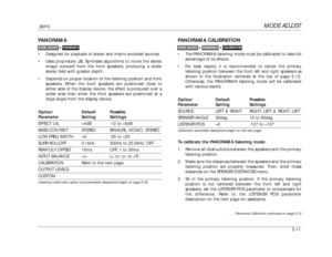 Page 114MODE ADJUST
PANORAMA

MODE ADJUST
SDP-5
5-11PANORAMA•Designed for playback of stereo and matrix-encoded sources.
•Uses proprietary JBL Synthesis algorithms to move the stereo
image outward from the front speakers, producing a wider
stereo field with greater depth.
•Depends on proper location of the listening position and front
speakers. When the front speakers are positioned close to
either side of the display device, the effect is produced over a
wider area than when the front speakers are positioned...