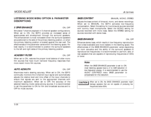 Page 131MODE ADJUST
JBL Synthesis
5-28LISTENING MODE MENU OPTION & PARAMETER
DESCRIPTIONS
5 SPKR ENHANCE
ON, OFF
Simulates 7-channel playback in 5-channel speaker configurations.
When set to ON, the SDP-5 provides an increased sense of
spaciousness and envelopment through the surround speakers.
This enhancement is most noticeable when the surround speakers
are positioned to the side of the primary listening position, or when
the primary listening position is located against the rear wall. The
effectiveness of...