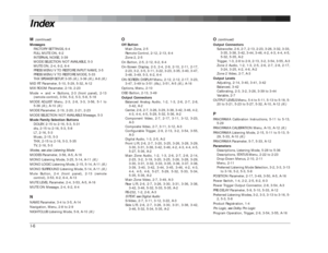 Page 165I-6 M 
(continued)
Messages
FACTORY SETTINGS, 6-4
FULL MUTE ON, 6-2
INTERNAL NOISE, 3-39
MODE SELECTION NOT AVAILABLE, 5-3
MUTE ON, 2-4, 6-2, 6-4
PRESS MENU V TO RESTORE INPUT NAME, 3-5
PRESS MENU V TO RESTORE MODE, 5-33
THX SPEAKER SETUP, 3-35 (ill.), 3-36 (ill.), A-8 (ill.)
MID RT Parameter, 5-10, 5-29, 5-32, A-12
MIX ROOM Parameter, 2-19, 2-23
Mode and Buttons, 2-3 (front panel), 2-13
(remote control), 3-54, 5-2, 5-3, 5-8, 5-18
MODE ADJUST Menu, 2-3, 2-8, 3-3, 3-56, 5-1 to
5-36 (ill.), A-10 (ill.)...