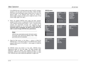 Page 35Basic Operation
JBL Synthesis
2-18If the STATUS menu includes a second page, the PG1 indicator
appears in the top-right corner of the menu. While the Shift
command bank is activated, press the Stat button to open the
second page. If the STATUS menu does not include a
second page, pressing the Stat button closes the menu. If this
occurs, begin again with step 1.
3. When the desired STATUS menu page has been opened,
release the Shift button to deactivate the Shift command bank.
Then, press the remote...