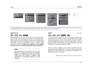 Page 49SETUP
SDP-5
3-9ANLG IN LVLOpens the ANLG IN LVL menu shown above, which can be used to
adjust 2-channel analog audio input levels for the selected input.
Despite attempts at standardization, analog audio sources have a
wide range of levels. To compensate for this, the SDP-5 allows
independent input level adjustment for each of its stereo analog
audio input connectors. Input level adjustment is not available
for either of the 5.1-channel analog audio input connectors.
Note:Adjustments made on the ANLG IN...