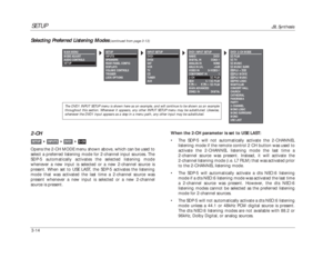 Page 54SETUP
JBL Synthesis
3-14When the 2-CH parameter is set to USE LAST:
•The SDP-5 will not automatically activate the 2-CHANNEL
listening mode if the remote control 2 CH button was used to
activate the 2-CHANNEL listening mode the last time a
2-channel source was present. Instead, it will activate the
2-channel listening mode (i.e. L7 FILM) that was activated prior
to the 2-CHANNEL listening mode.
•The SDP-5 will automatically activate a dts NEO:6 listening
mode if a dts NEO:6 listening mode was activated...