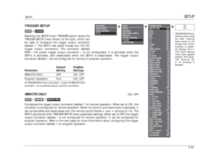 Page 95SETUP
SDP-5
3-55 PWR – the power trigger output connector – is not configurable. It is activated when the
SDP-5 is activated, and deactivated when the SDP-5 is deactivated. The trigger output
connector labeled 1 can be configured for remote or program operation.
Default PossibleParameter Setting SettingsREMOTE ONLY OFF ON, OFFProgram Operation N/A ON, OFFAll TRIGGER SETUP menu parameters – except the REMOTE ONLY
parameter – are considered program operation parameters.REMOTE ONLY
ON, OFF
Configures the...