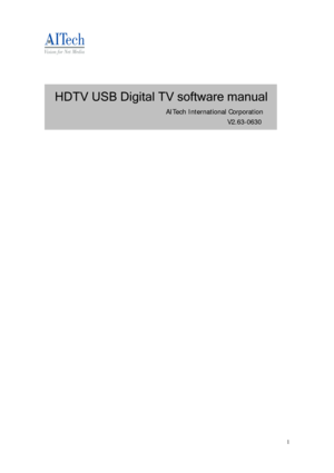 Page 1
 
HDTV USB Digital TV software manual 
                  AITech International Corporation 
                                                    V2.63-0630 
 1 