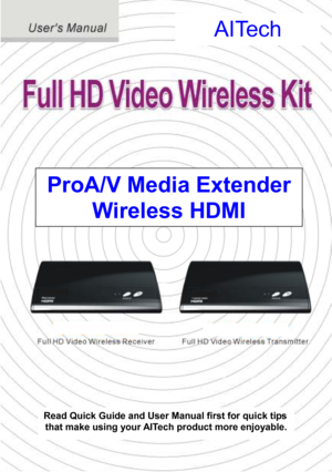 Page 1 
 
 
0 
Read Quick Guide and User Manual first for quick tips 
that make using your AITech product more enjoyable.  
ProA/V Media Extender 
Wireless HDMI 
AITech 
  
        