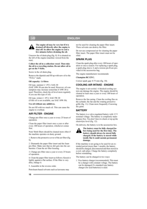 Page 1516
ENGLISHGB
The engine oil may be very hot if it is 
drained off directly after the engine is 
shut off. So allow the engine to cool a 
few minutes before draining the oil.
Unscrew the oil drain plug (fig. 8). It is situated on 
the left of the engine (machine viewed from the 
rear).
Collect the oil in a collection vessel. Then take 
the oil to a recycling station. Do not allow oil to 
get on the V-belts.
Screw in the oil drain plug. 
Remove the dipstick and fill up with new oil to the 
“FULL” mark.
Oil...