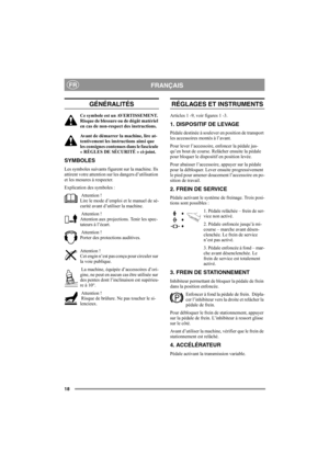 Page 1718
FRANÇAISFR
GÉNÉRALITÉS
Ce symbole est un AVERTISSEMENT. 
Risque de blessure ou de dégât matériel 
en cas de non-respect des instructions.
Avant de démarrer la machine, lire at-
tentivement les instructions ainsi que 
les consignes contenues dans le fascicule 
« RÈGLES DE SÉCURITÉ » ci-joint. 
SYMBOLES
Les symboles suivants figurent sur la machine. Ils 
attirent votre attention sur les dangers d’utilisation 
et les mesures à respecter.
Explication des symboles :
 Attention !
Lire le mode d’emploi et le...