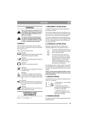Page 1415
ENGLISHGB
GENERAL
This symbol indicates WARNING. Per-
sonal injury and/or damage to property 
may result if the instructions are not 
followed carefully.
You must read these instructions for 
use and the accompanying pamphlet 
“SAFETY INSTRUCTIONS” careful-
ly, before starting up the machine.
SYMBOLS
The following symbols appear on the machine. 
They are there to remind you of the care and atten-
tion required in use.
This is what the symbols mean:
Warning!
Read the instruction manual and the safety...